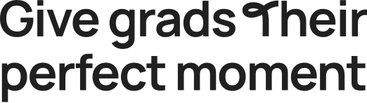 Give grads their perfect moment